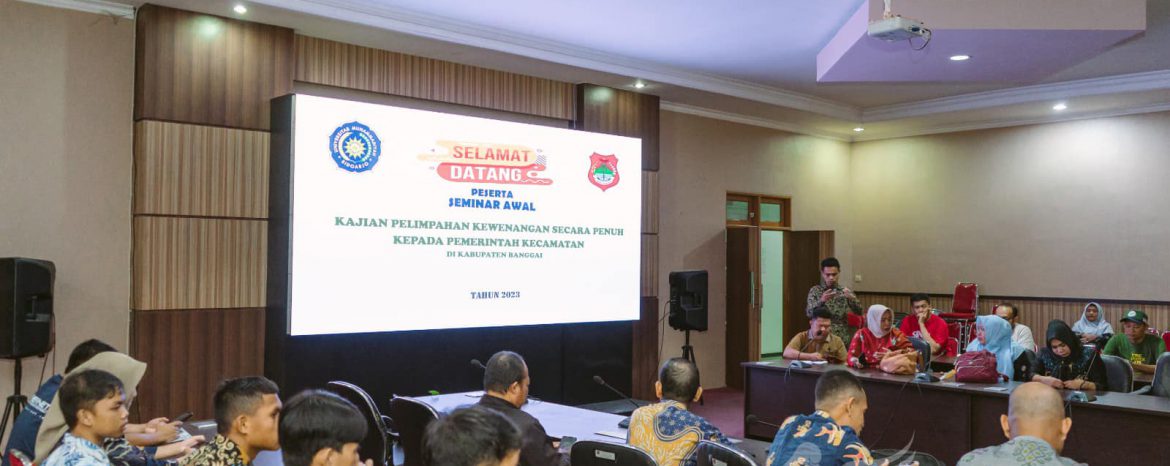 Mewakili Bupati, Asisten 3 Buka Seminar Awal Kajian Pelimpahan Kewenangan Secara Penuh Kepada Pemerintah Kecamatan di Kabupaten Banggai