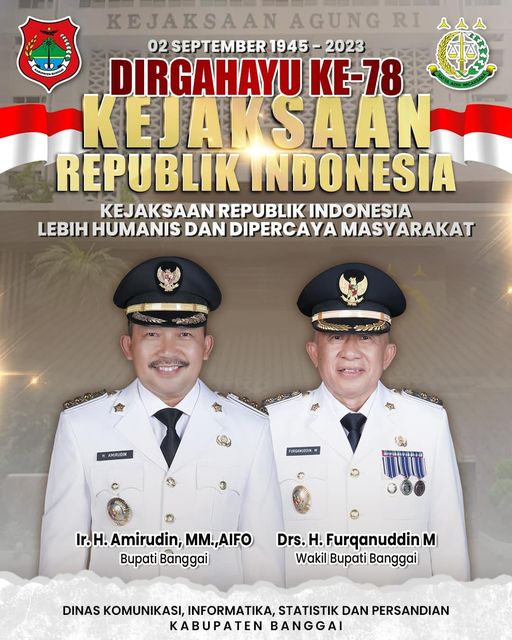PEMERINTAH KABUPATEN BANGGAI MENGUCAPKAN DIRGAHAYU KE-78  KEJAKSAAN REPUBLIK INDONESIA “KEJAKSAAN REPUBLIK INDONESIA LEBIH HUMANIS DAN DIPERCAYA MASYARAKAT” 02 SEPTEMBER 1945 – 2023